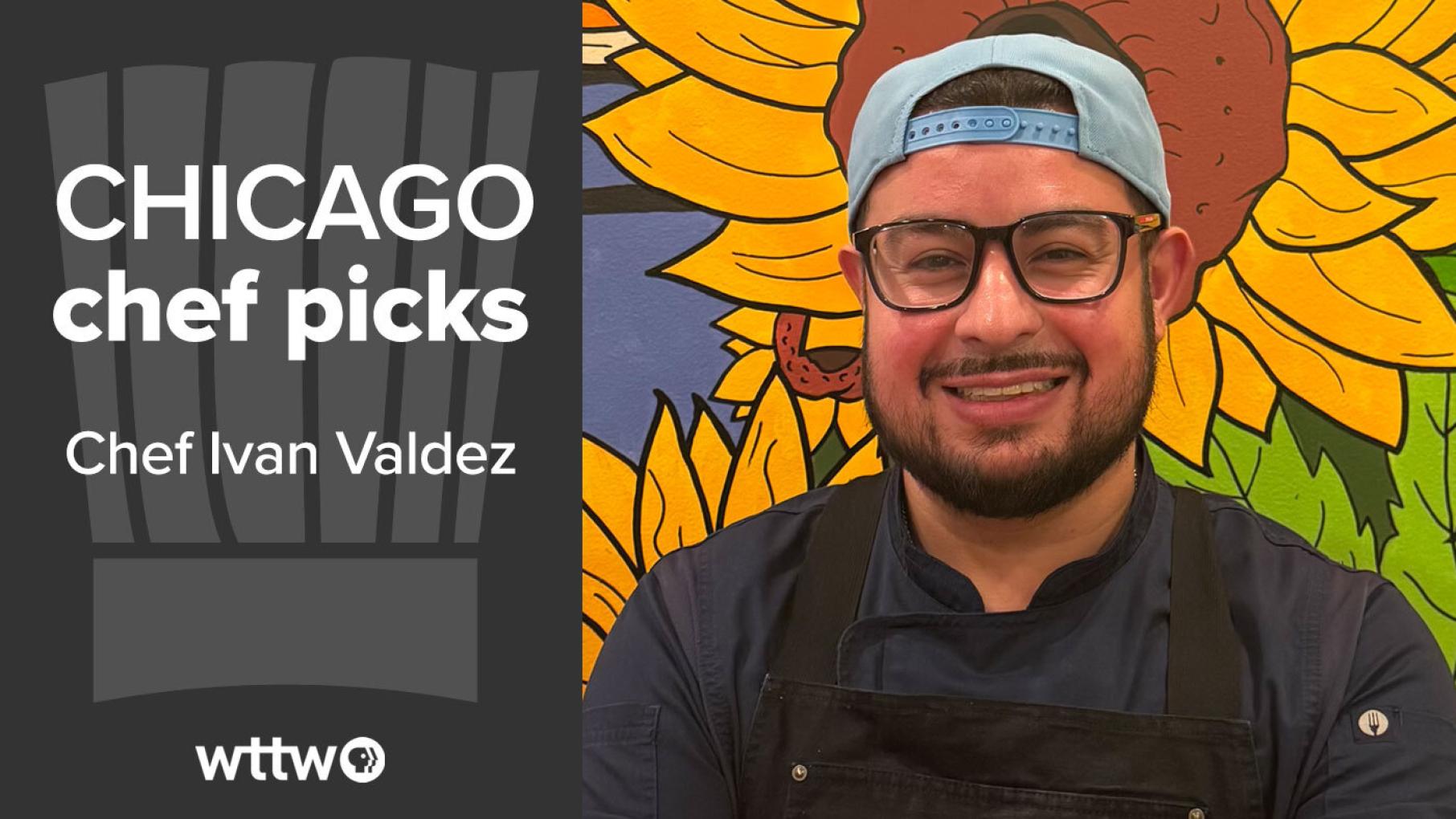 Ivan Valdez smiles in a backwards cap in front of a painting of a sunflower next to a graphic that says Chicago Chef Picks